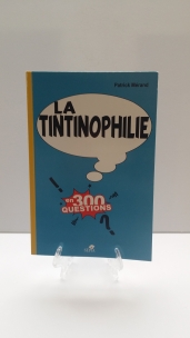 La Tintinophilie en 300 Questions